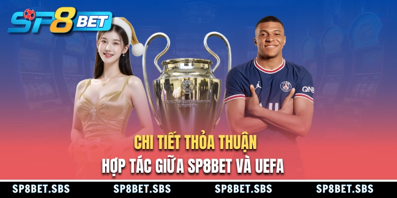 Chi tiết thỏa thuận SP8BET hợp tác cùng UEFA