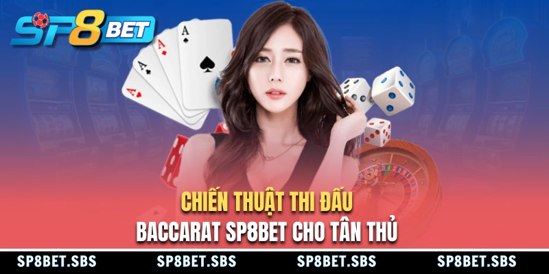 Học hỏi chiến thuật chơi Baccarat SP8BET