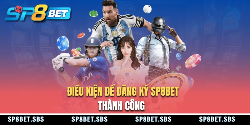 Điều kiện cần thiết để đăng ký SP8BET