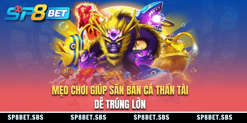 Mẹo chơi bắn cá Thần Tài siêu hay