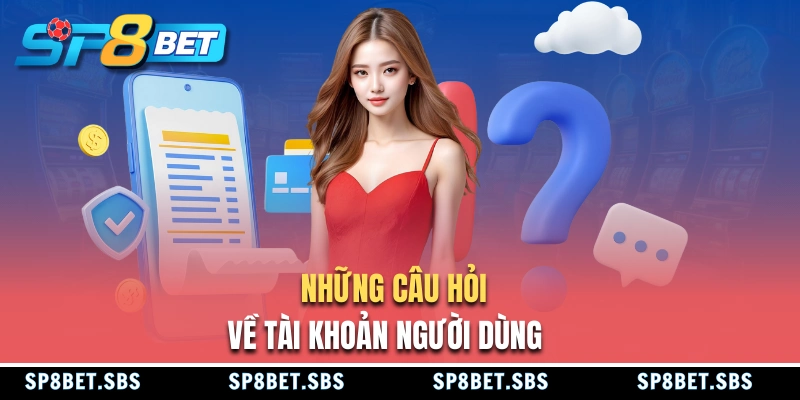 Những câu hỏi thường gặp về tài khoản