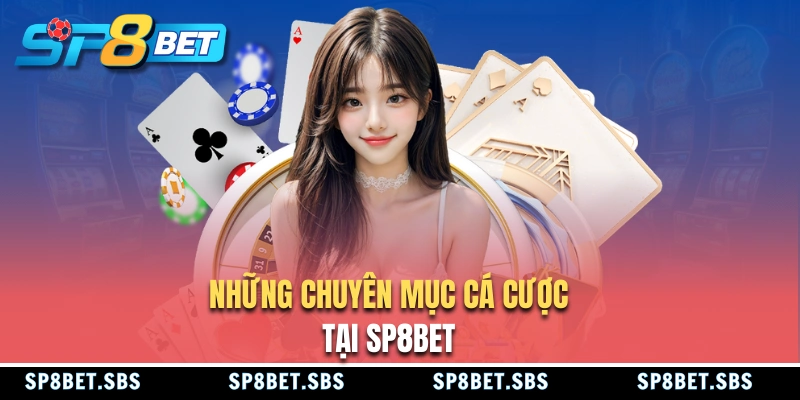Những sảnh cược đẳng cấp tại SP8BET
