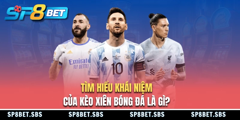 Khái niệm kèo xiên bóng đá