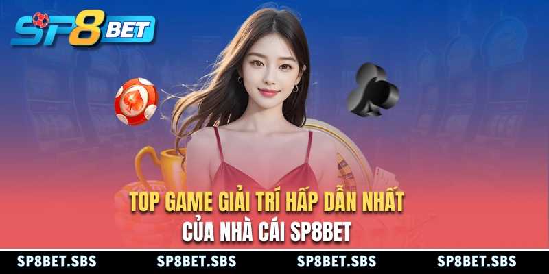 Top game được thành viên được yêu thích tại nhà cái SP8BET