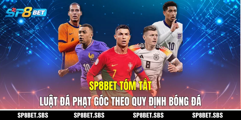 SP8BET tóm tắt luật đá phạt góc theo quy định bóng đá